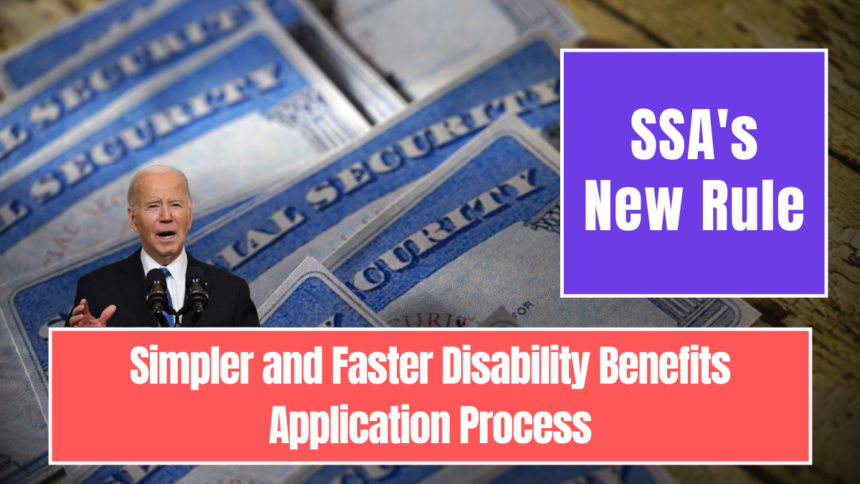 SSA's New Rule: Simpler and Faster Disability Benefits Application Process