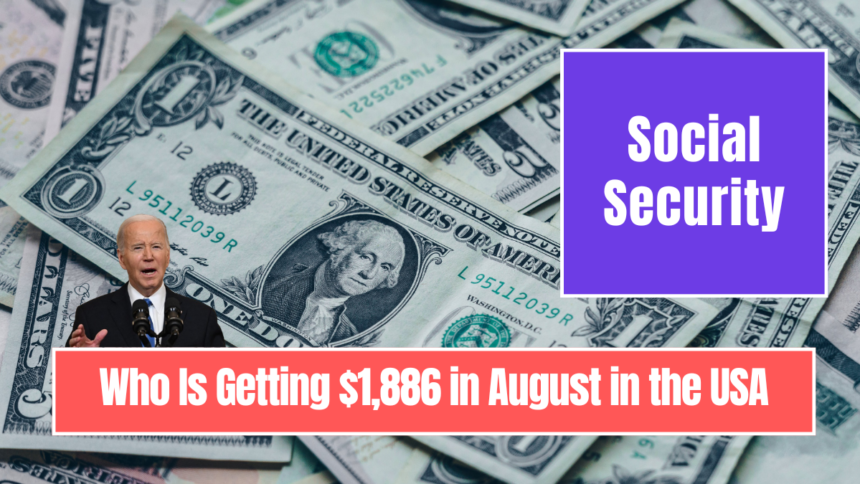 Social Security: Who Is Getting $1,886 in August in the USA